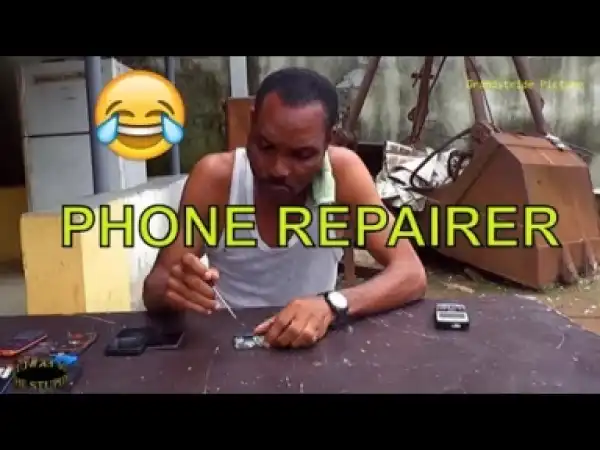 Video: Naija Comedy - Phone Repairer  (Comedy Skit)
